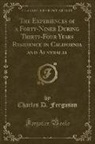 Charles D. Ferguson - The Experiences of a Forty-Niner During Thirty-Four Years Residence in California and Australia (Classic Reprint)