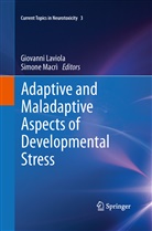 Giovann Laviola, Giovanni Laviola, Simone Macri, Macrì, Macrì, Simone Macrì - Adaptive and Maladaptive Aspects of Developmental Stress