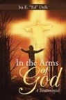 Ira E. "Ed" Delk, Ira E. Ed Delk - In the Arms of God