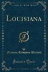 Frances Hodgson Burnett - Louisiana (Classic Reprint)