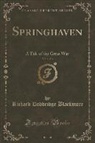 Richard Doddridge Blackmore - Springhaven, Vol. 1 of 3