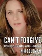 Kim Goldman - Can't Forgive: My 20-Year Battle with O.J. Simpson (Audio book)