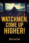 Dim Lun Zam - Watchmen, Come Up Higher!