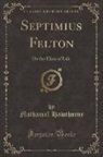 Nathaniel Hawthorne - Septimius Felton