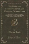 Charles Lamb - The Complete Correspondence and Works of Charles Lamb, Vol. 4