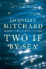 Jacquelyn Mitchard - Two If by Sea