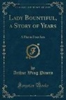 Arthur Wing Pinero - Lady Bountiful, a Story of Years