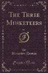 Alexandre Dumas - The Three Musketeers, Vol. 2 (Classic Reprint)