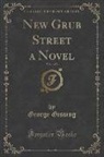 George Gissing - New Grub Street a Novel, Vol. 1 of 3 (Classic Reprint)