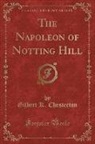 G. K. Chesterton, Gilbert K. Chesterton - The Napoleon of Notting Hill (Classic Reprint)