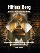 Florian M Beierl, Florian M. Beierl - Hitlers Berg - Licht ins Dunkel der Geschichte