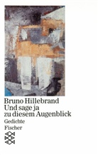 Bruno Hillebrand - Und sage ja zu diesem Augenblick