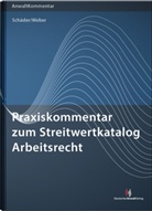 Gerhar Schäder, Gerhard Schäder, Sebastian Weber - Praxiskommentar zum Streitwertkatalog Arbeitsrecht