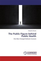 Debashis Biswas - The Public Figure behind Public Health