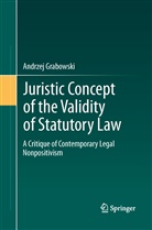 Andrzej Grabowski - Juristic Concept of the Validity of Statutory Law
