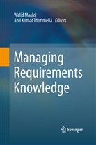 Kumar Thurimella, Kumar Thurimella, Wali Maalej, Walid Maalej, Anil Kumar Thurimella - Managing Requirements Knowledge