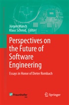 Jürge Münch, Jürgen Münch, SCHMID, Schmid, Klaus Schmid - Perspectives on the Future of Software Engineering
