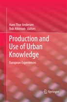 Hans Thor Andersen, Rob Atkinson, Robert Thomas Atkinson, THOMAS ATKINSON, Thomas Atkinson, Han Thor Andersen... - Production and Use of Urban Knowledge
