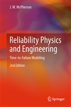 J W McPherson, J. W. McPherson - Reliability Physics and Engineering
