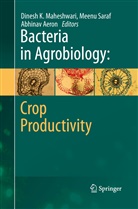 Abhinav Aeron, Dinesh K. Maheshwari, Meen Saraf, Meenu Saraf - Bacteria in Agrobiology: Crop Productivity