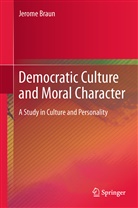 Jerome Braun - Democratic Culture and Moral Character