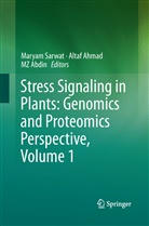 M. Z. Abdin, M.Z. Abdin, Mz Abdin, Alta Ahmad, Altaf Ahmad, Maryam Sarwat - Stress Signaling in Plants: Genomics and Proteomics Perspective, Volume 1