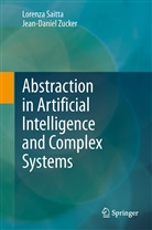 Lorenz Saitta, Lorenza Saitta, Jean-Daniel Zucker - Abstraction in Artificial Intelligence and Complex Systems