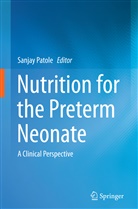 Sanja Patole, Sanjay Patole - Nutrition for the Preterm Neonate