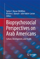 Kristine J. Ajrouch, Julie Hakim-Larson, Kristin J Ajrouch, Kristine J Ajrouch, Sylvia C. Nassar-McMillan - Biopsychosocial Perspectives on Arab Americans