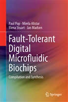 Mirel Alistar, Mirela Alistar, Jan Madsen, Pau Pop, Paul Pop, Elena Stuart... - Fault-Tolerant Digital Microfluidic Biochips