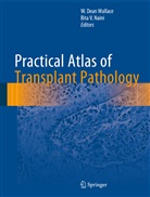 Dean Wallace, W Dean Wallace, Bita V. Naini, V Naini, V Naini, W. Dean Wallace - Practical Atlas of Transplant Pathology