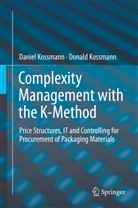Danie Kossmann, Daniel Kossmann, Donald Kossmann - Complexity Management with the K-Method