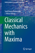 J Wilson Mixon, J. Wilson Mixon, Todd Keen Timberlake, Todd Keene Timberlake - Classical Mechanics with Maxima