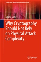 Juliane Krämer - Why Cryptography Should Not Rely on Physical Attack Complexity