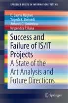 Yogesh Dwivedi, Yogesh K Dwivedi, Yogesh K. Dwivedi, D Lauri Hughes, D Laurie Hughes, D. Laurie Hughes... - Success and Failure of IS/IT Projects