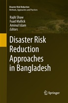 Aminul Islam, Fua Mallick, Fuad Mallick, Rajib Shaw - Disaster Risk Reduction Approaches in Bangladesh