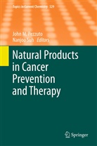 Joh M Pezzuto, John M Pezzuto, John M. Pezzuto, Suh, Suh, Nanjoo Suh - Natural Products in Cancer Prevention and Therapy
