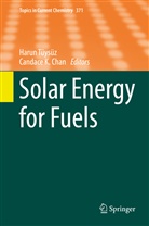 Candace Chan, Candace K. Chan, K Chan, K Chan, Harun Replace, Haru Tüysüz... - Solar Energy for Fuels