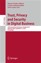 Simone Fischer-Hübner, Costa Lambrinoudakis, Costas Lambrinoudakis, Javier López - Trust, Privacy and Security in Digital Business