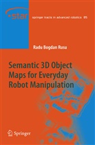 Radu Bogdan Rusu - Semantic 3D Object Maps for Everyday Robot Manipulation