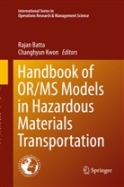 Raja Batta, Rajan Batta, Kwon, Kwon, Changhyun Kwon - Handbook of OR/MS Models in Hazardous Materials Transportation