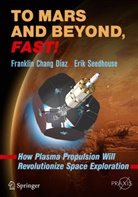 Frankli Chang Díaz, Franklin Chang Díaz, Franklin Chang-Diaz, Erik Seedhouse - To Mars and Beyond, Fast!