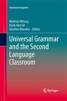 Kook-He Gil, Kook-Hee Gil, Heather Marsden, Melinda Whong - Universal Grammar and the Second Language Classroom