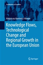 Ma¿gorzata Runiewicz-Wardyn, Malgorzata Runiewicz-Wardyn, Małgorzata Runiewicz-Wardyn - Knowledge Flows, Technological Change and Regional Growth in the European Union