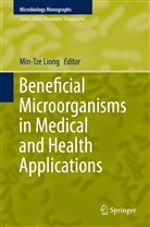 Min-Tz Liong, Min-Tze Liong - Beneficial Microorganisms in Medical and Health Applications
