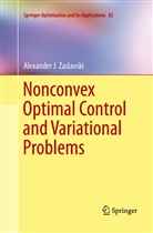 Alexander Zaslavski, Alexander J Zaslavski, Alexander J. Zaslavski - Nonconvex Optimal Control and Variational Problems
