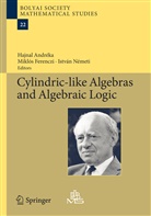 Hajnal Andreka, Hajnal Andréka, Mikló Ferenczi, Miklós Ferenczi, István Németi - Cylindric-like Algebras and Algebraic Logic