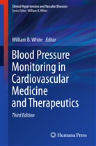 Willia B White, William B White, William B. White - Blood Pressure Monitoring in Cardiovascular Medicine and Therapeutics
