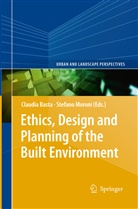 Claudi Basta, Claudia Basta, Moroni, Moroni, Stefano Moroni - Ethics, Design and Planning of the Built Environment