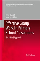 Peter Blatchford, Pete Kutnick, Peter Kutnick - Effective Group Work in Primary School Classrooms